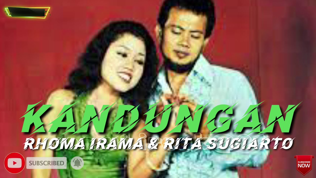 KANDUNGAN. RHOMA IRAMA & RITA SUGIARTO ( lirik )