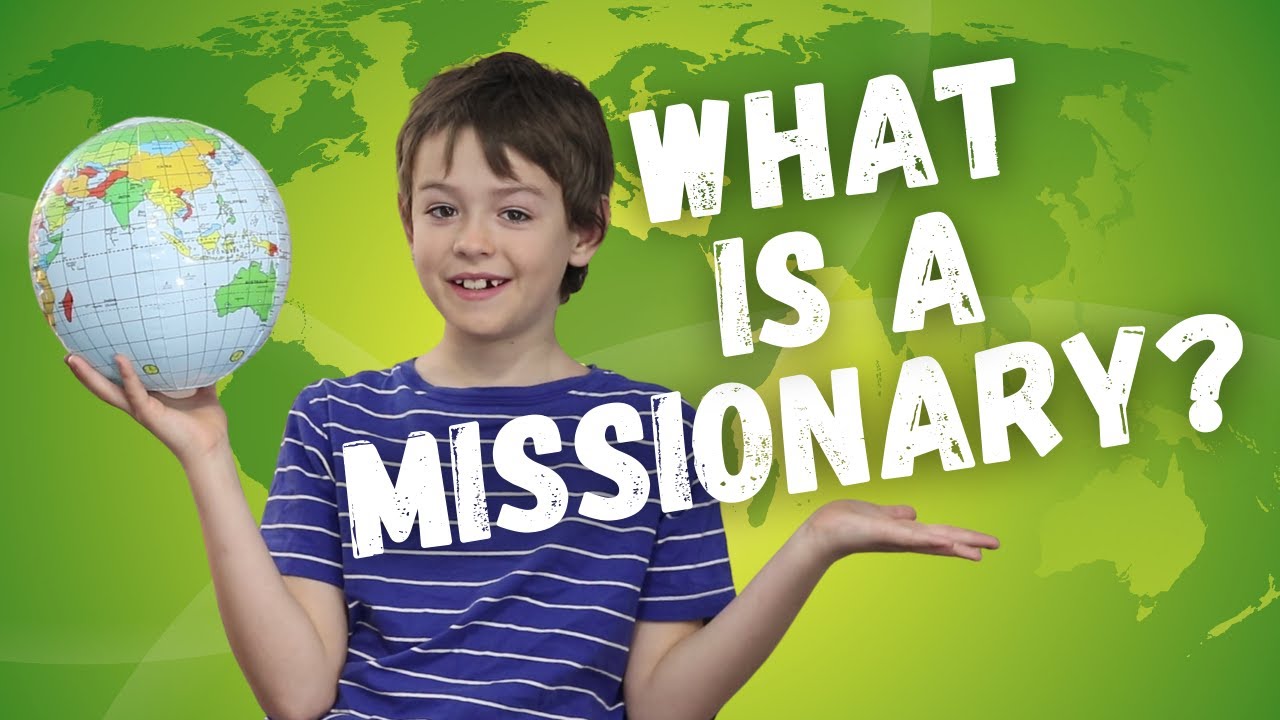 What is A Missionary? | Lesson for Kids