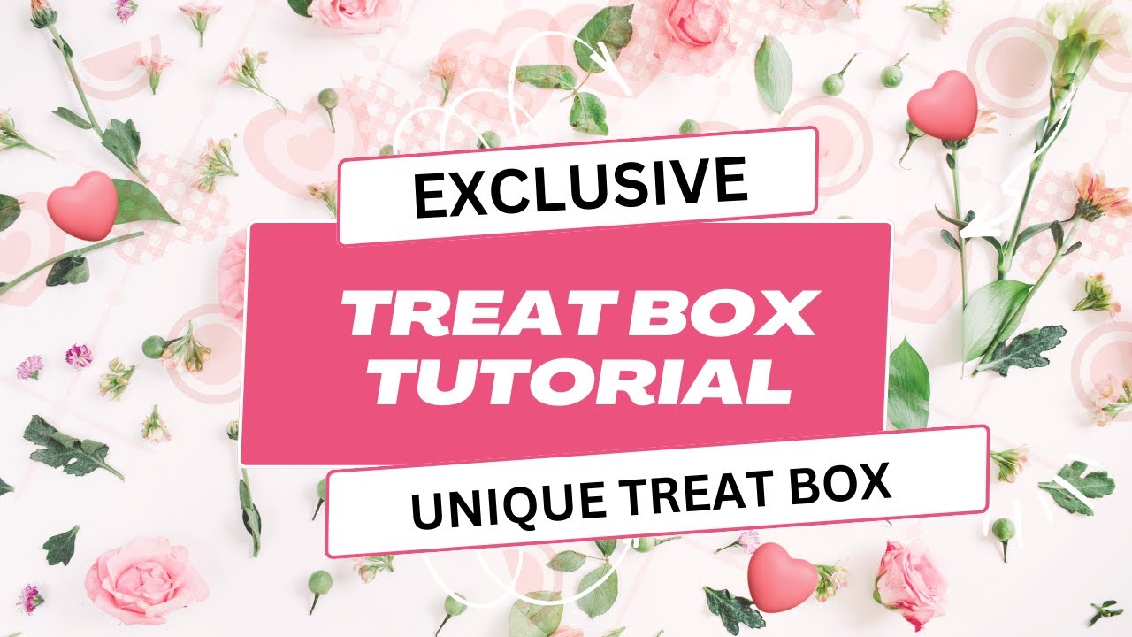 Exclusive DIY Treat Box Tutorial: Show your Love with a Gift from the Heart