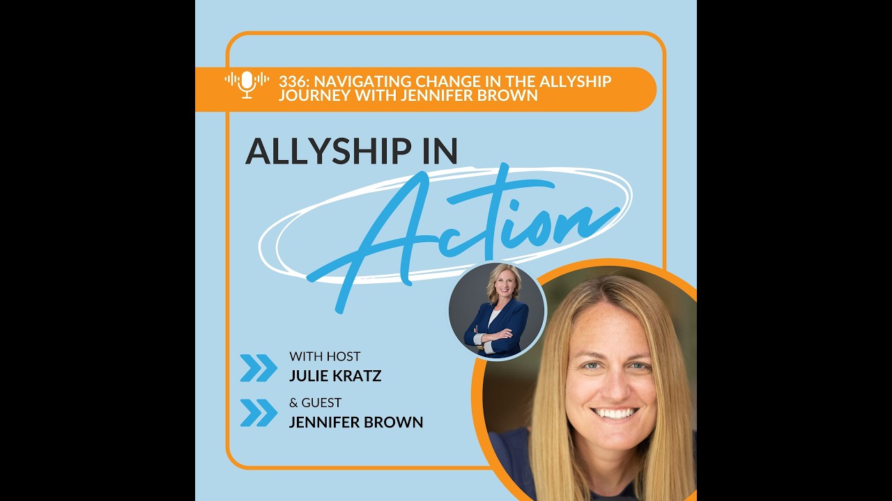 336: Navigating Change in the Allyship Journey with Jennifer Brown