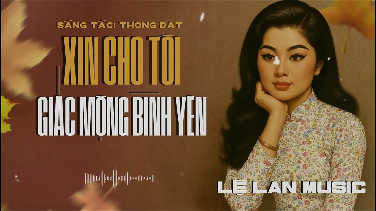 XIN CHO TÔI GIẤC MỘNG BÌNH YÊN - LỆ LAN MUSIC 🔥| Nhạc Vàng Xưa Thất Truyền Cực Hay