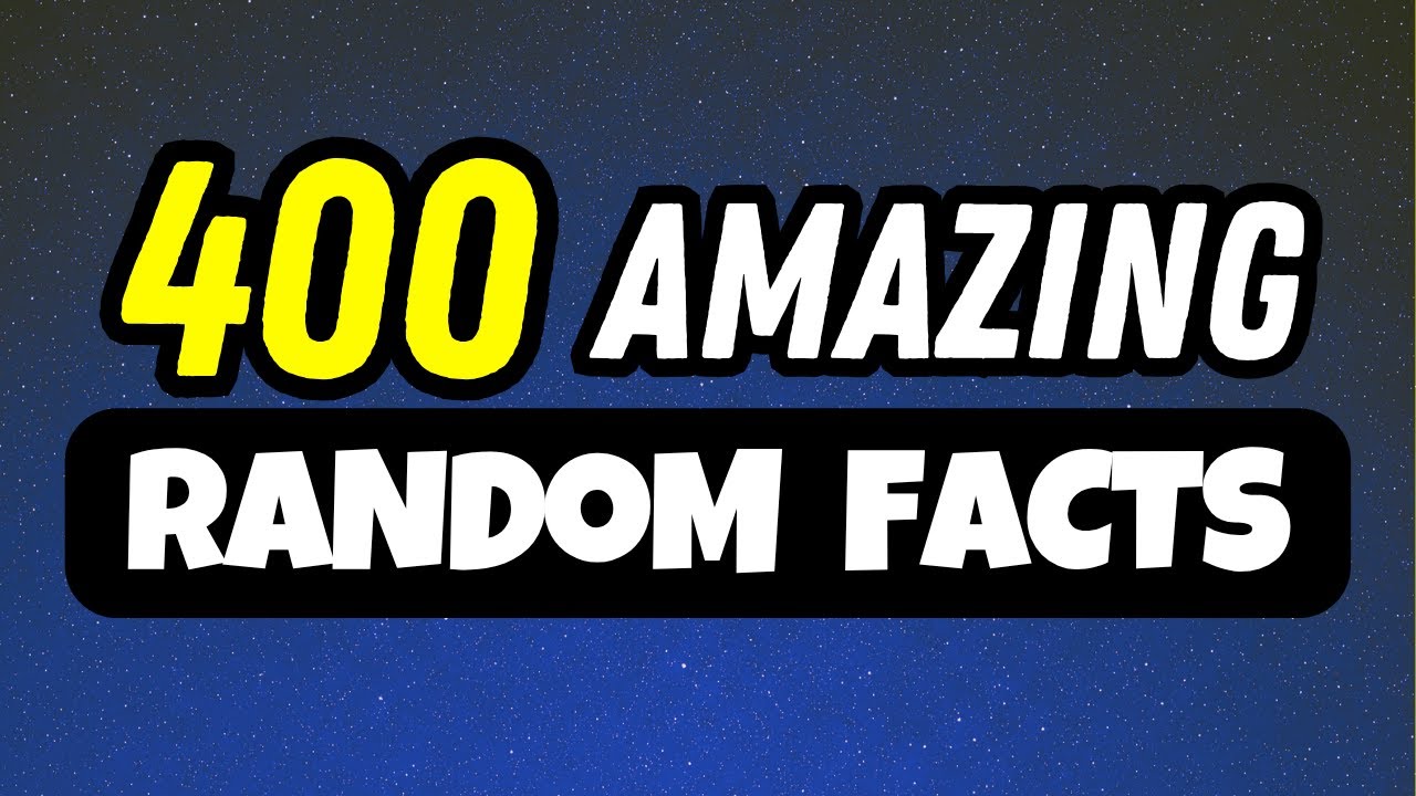 400 AMAZING Random FACTS That Will Blow Your Mind