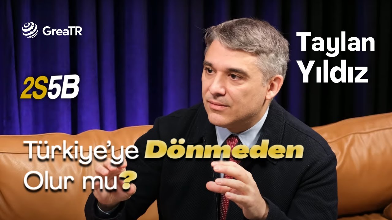 Türkiye'ye dönmeden olur mu? l 2S5B - Taylan Yıldız