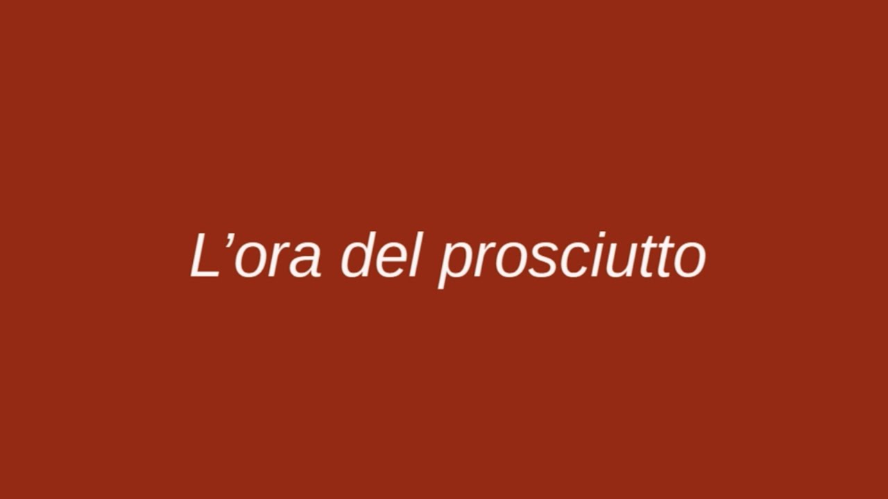 L’ora del Prosciutto