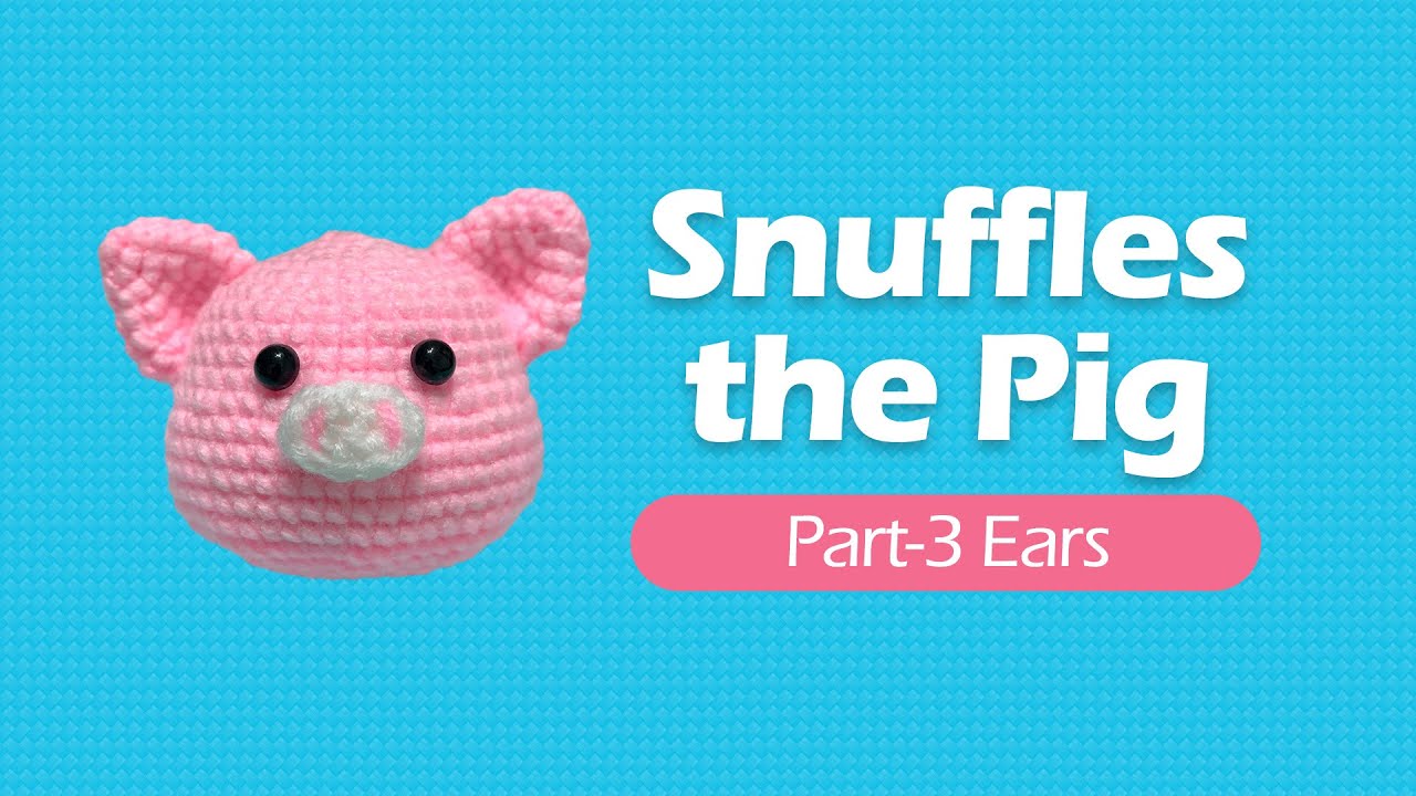 Snuffles the pig (part 3)- crochet the pig's ear