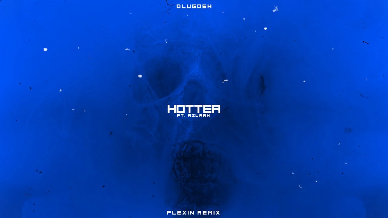 Dlugosh - Hotter ft. Azurah (Flexin Remix)