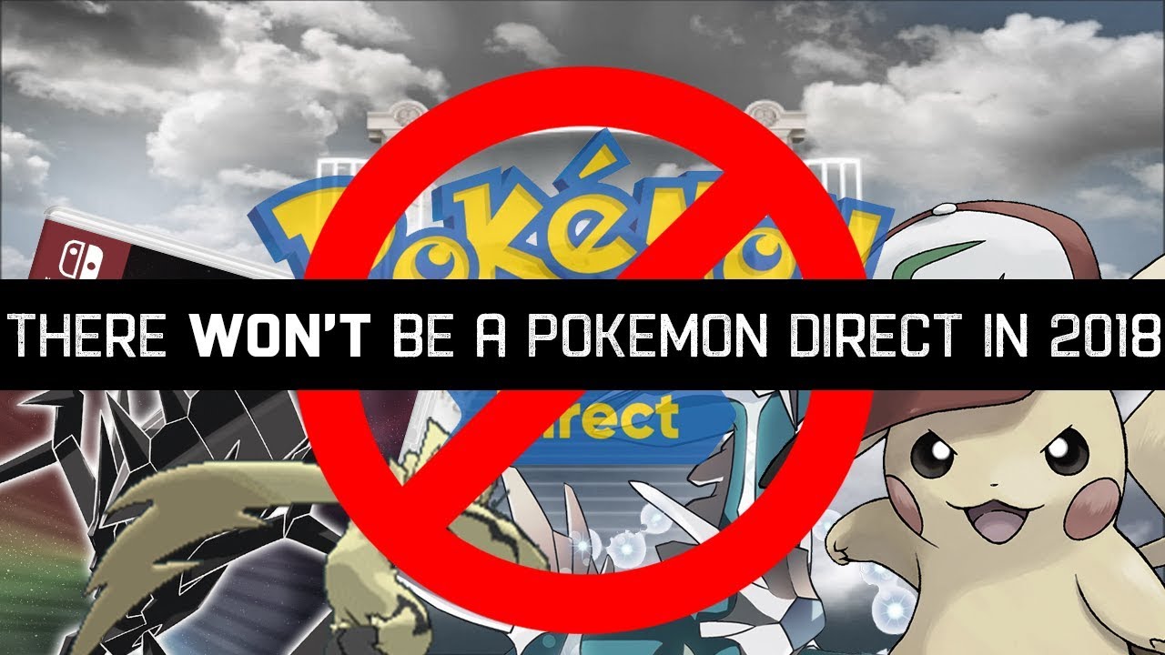 There is NO CHANCE of a Pok&eacute;mon Direct in 2018