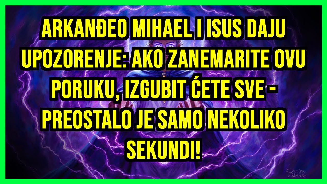 ARKANĐEO MIHAEL I ISUS ​​​​DAJU UPOZORENJE: AKO ZANEMARITE OVU PORUKU, IZGUBIT ĆETE SVE...