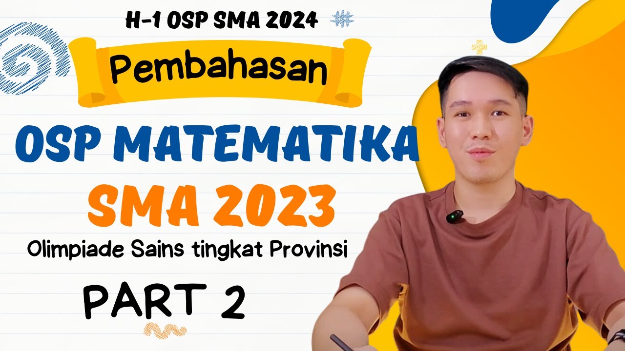 Pembahasan Olimpiade Sains tingkat Provinsi (OSP) Matematika 2023 jenjang SMA | OSN 2024 Provinsi