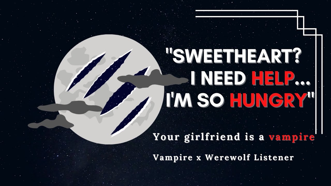 AUDIO RP | Discovering Your Girlfriend is a Vampire [Culmination Pt 0] [Angst] [F4A]
