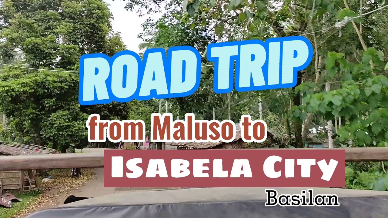 ROAD TRIP FROM MALUSO TO ISABELA CITY BASILAN |