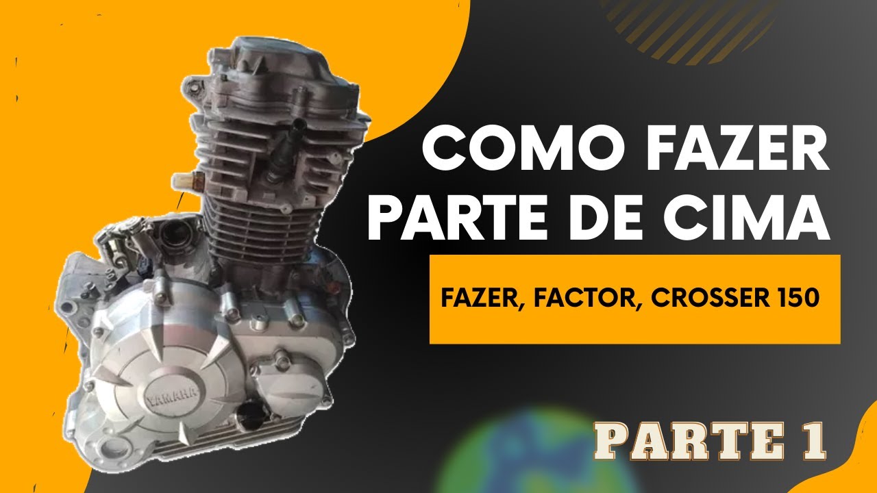 Como fazer parte de cima Fazer 150 - Factor 150 - Crosser 150 / Parte 1