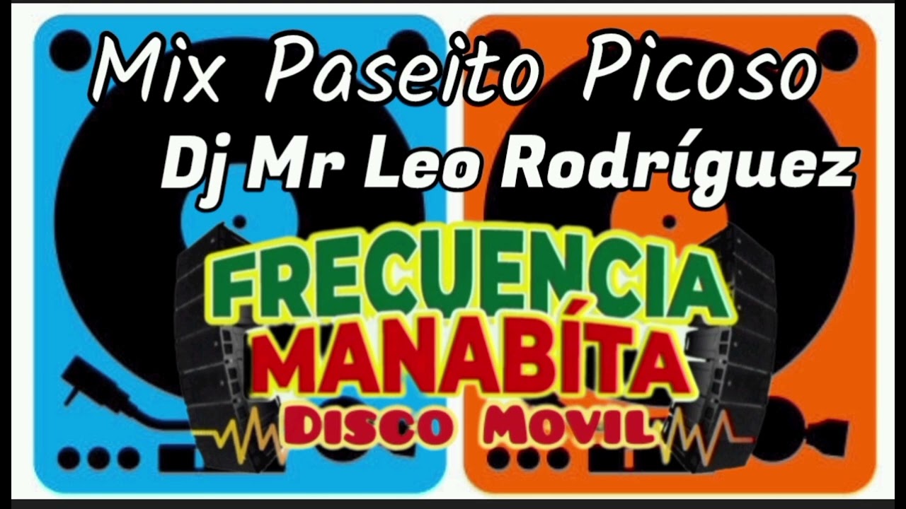 Paseíto Picoso De Orq. Mix el relojito Dj Mr Leo Rodríguez Disco Móvil Frecuencia Manabita