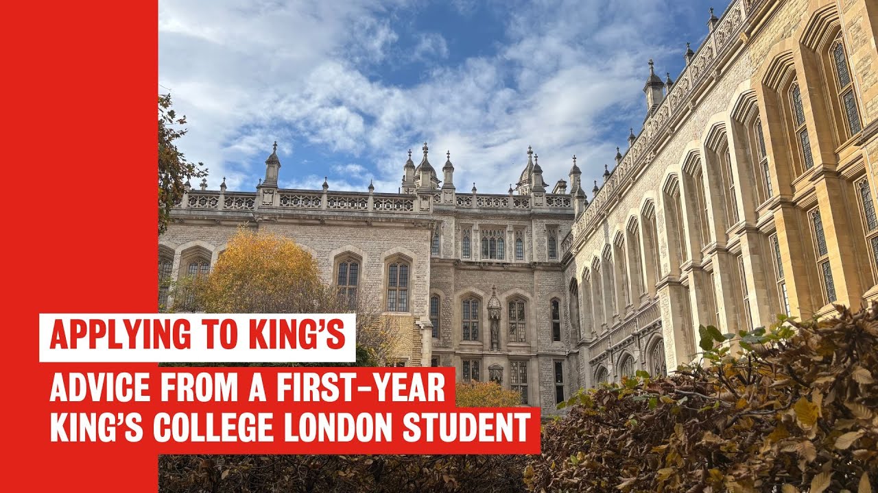 Applying to Kings: Advice from a first-year student | King's College London