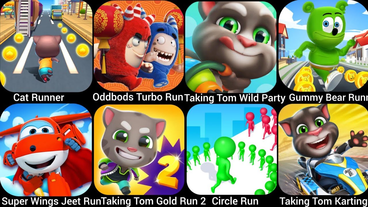 Cat Runner,Talking Tom Gold Run 2,Oddbods Turbo Run,Talking Tom Wild Party,Gummy Bear Runner.....