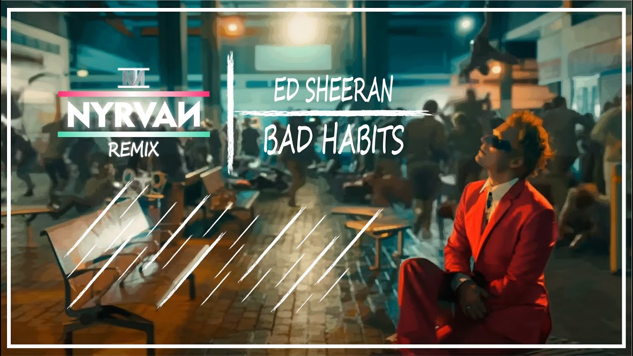 Ed Sheeran - Bad Habits (Extended) | Nyrvan Remix