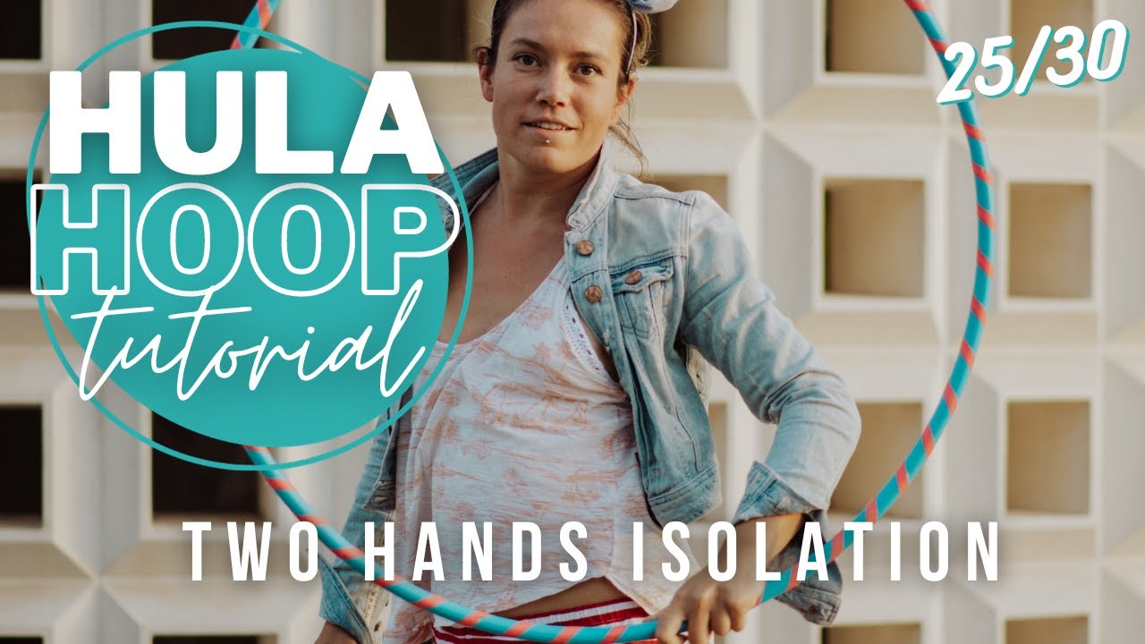 Two hands isolation HULA HOOP • TUTORIAL 25/30