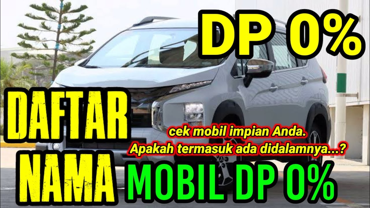 DP 0% Daftar Nama&sup2; Mobil dengan bebas DP hingga 0% || Daftar Mobil DP 0%