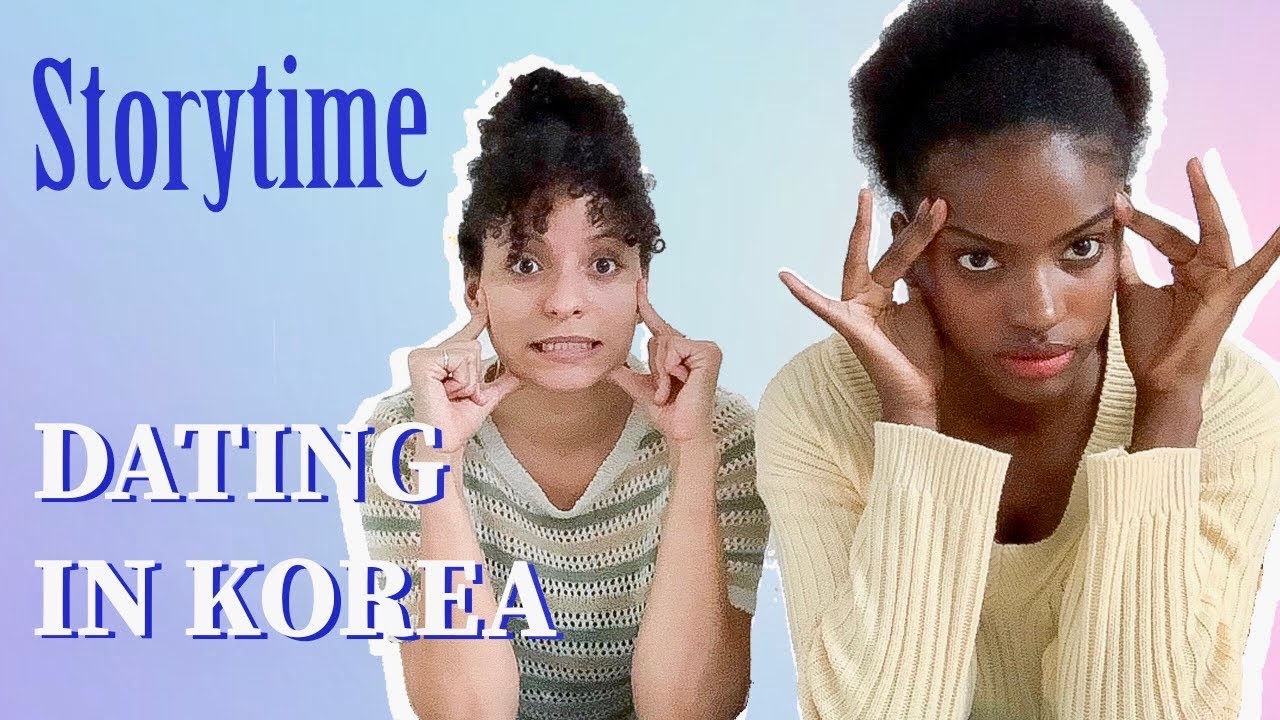 STORYTIME l Dating in Korea as a foreigner… Be careful of 