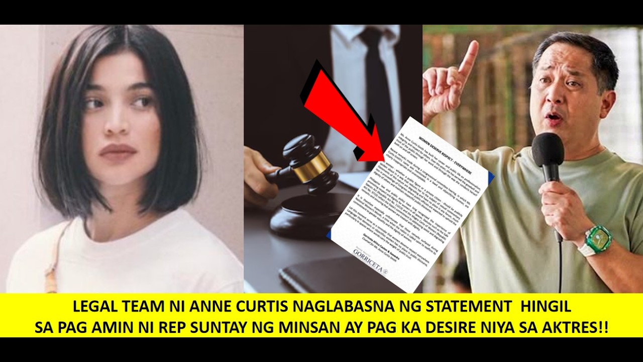 LEGAL TEAM NI ANNE CURTIS NAGSALITA NA HINGIL SA PAGPAPAHAYAG NG DESIRE NI REP SUNTAY KAY ANNE ALAMI