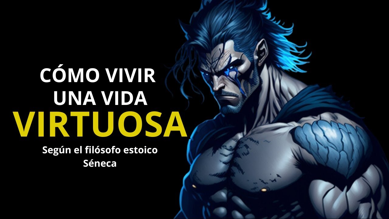 😃 Como Vivir una Vida Virtuosa Seg&uacute;n el Fil&oacute;sofo S&eacute;neca el Joven // Filosof&iacute;a como Terapia