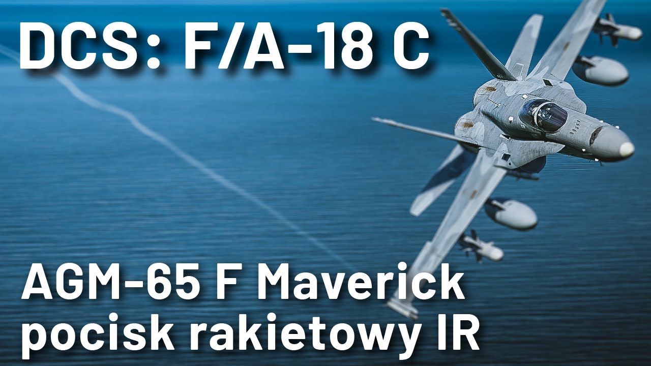 DCS: F/A-18C - AGM-65F Maverick (wersja IR)