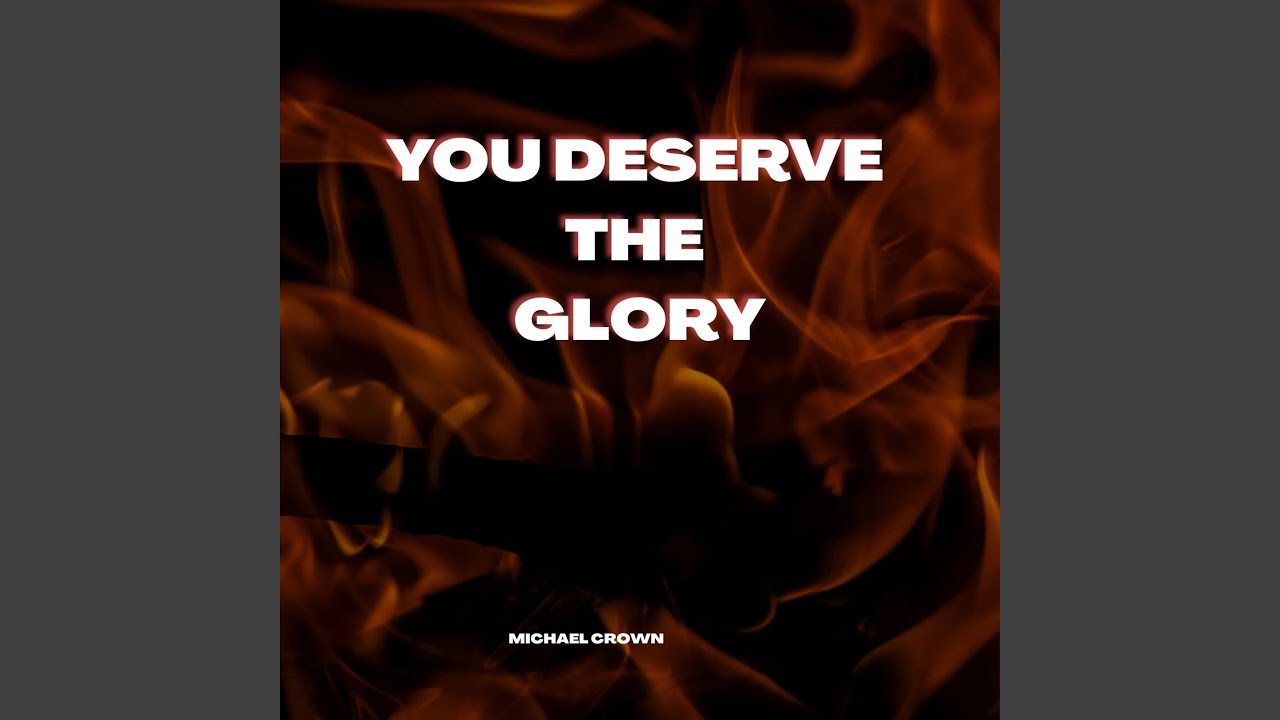 You Deserve the Glory