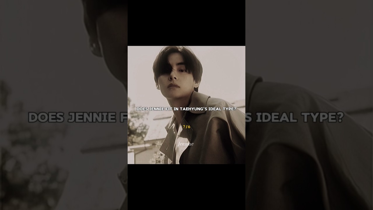 Does Jennie fit in Taehyung's ideal type??? #taennie #bts #kpopedit #jennie #btsv #kimtae