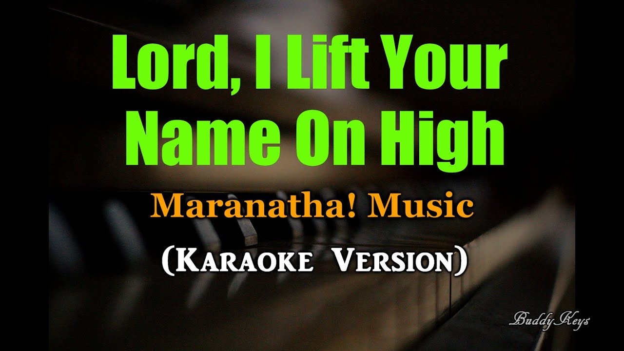 Lord, I Lift Your Name On High - Maranatha! Music (Karaoke Version)
