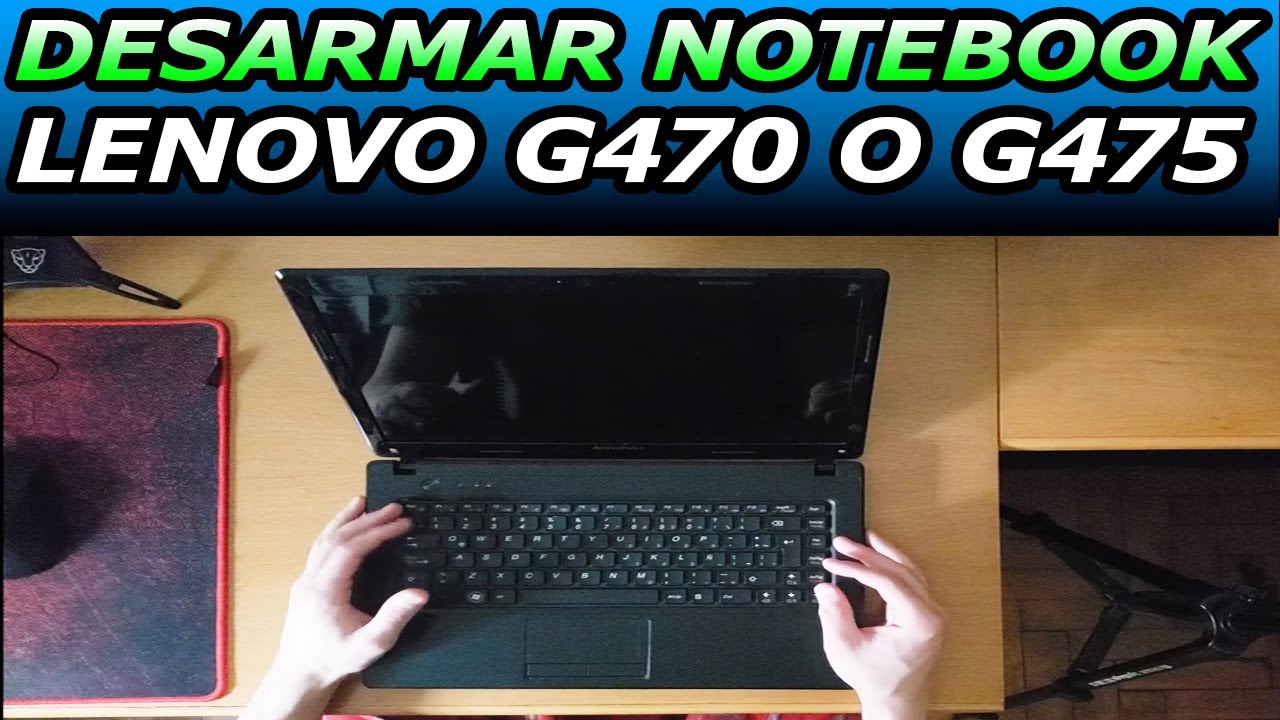 DESARMAR LENOVO G470 o G475 Notebook. Cambiar teclado, procesador, ram, disco/ssd y display/pantalla