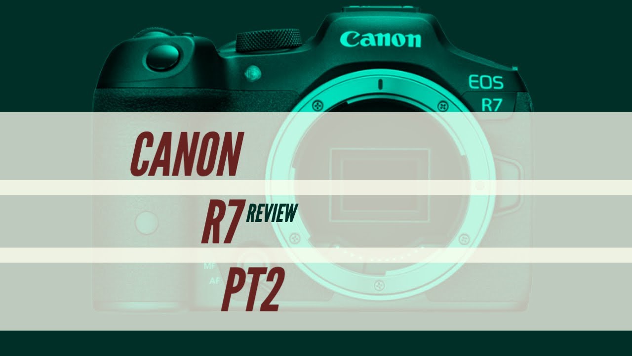 Canon R7 Real-World Review Part 2