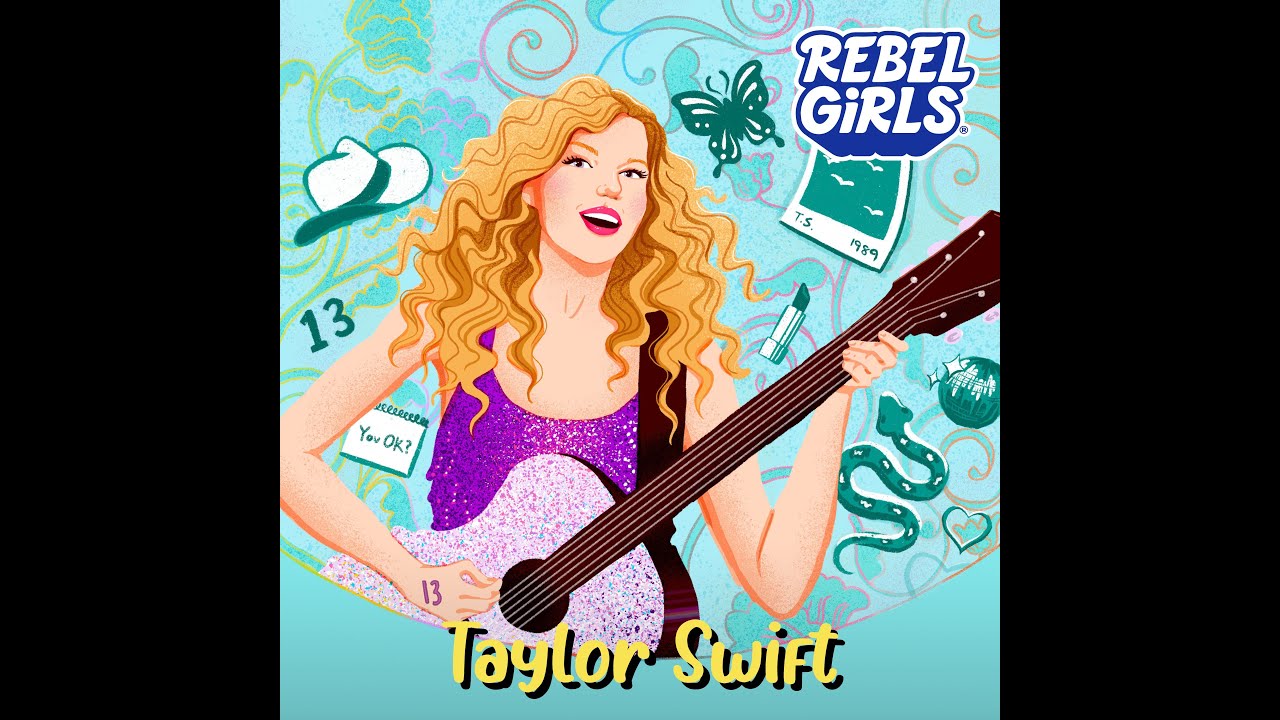 Taylor Swift for Rebel Girls: Inspiring Girl's Dreams through Lyrics