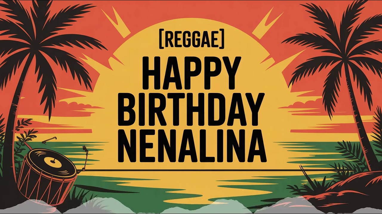 Nenalina Birthday Song - Reggae - Calm