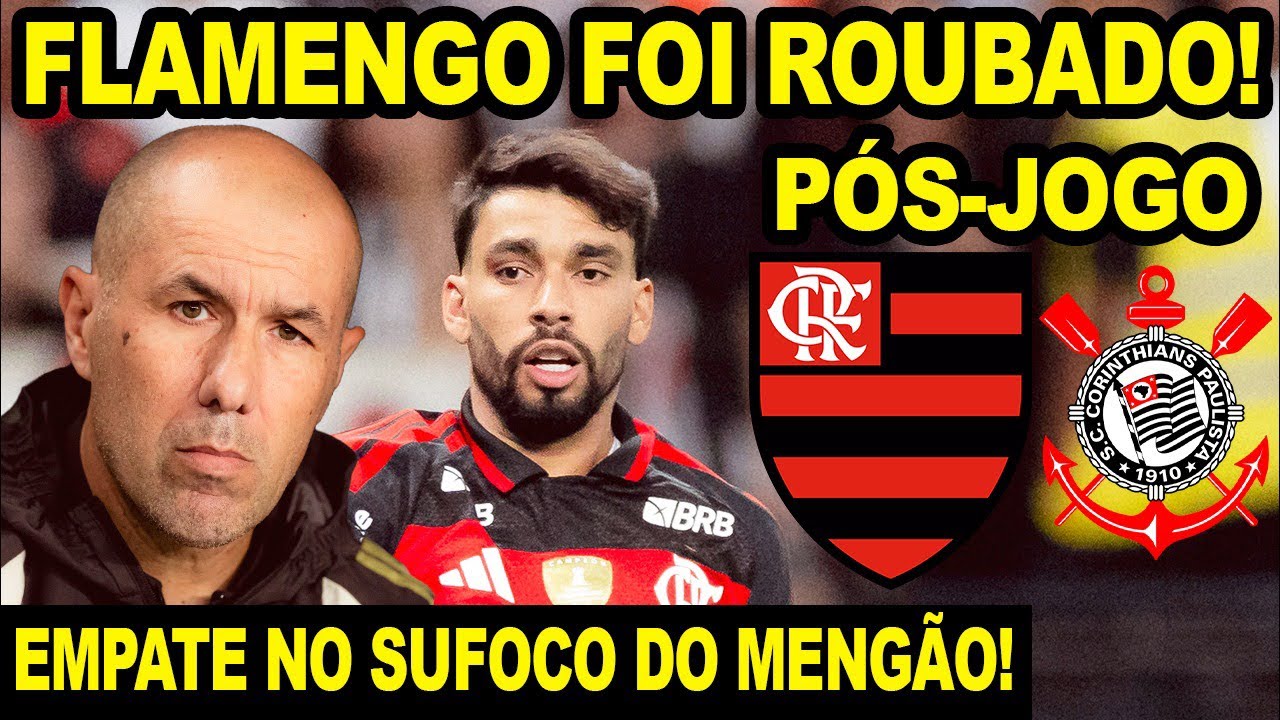 FLAMENGO FOI ROUBADO EM ITAQUERA! EMPATE NO SUFOCO DO MENG&Atilde;O COM O CORINTHIANS! P&Oacute;S JOGO BRASILEIR&Atilde;O