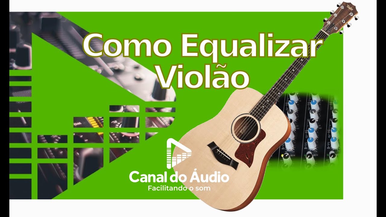 Como Equalizar Violão