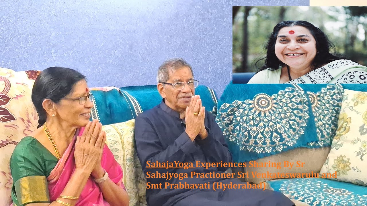 Sahaja yoga Experiences  of Sri Venkateswarulu & Smt Prabhavati  ( HYD)
