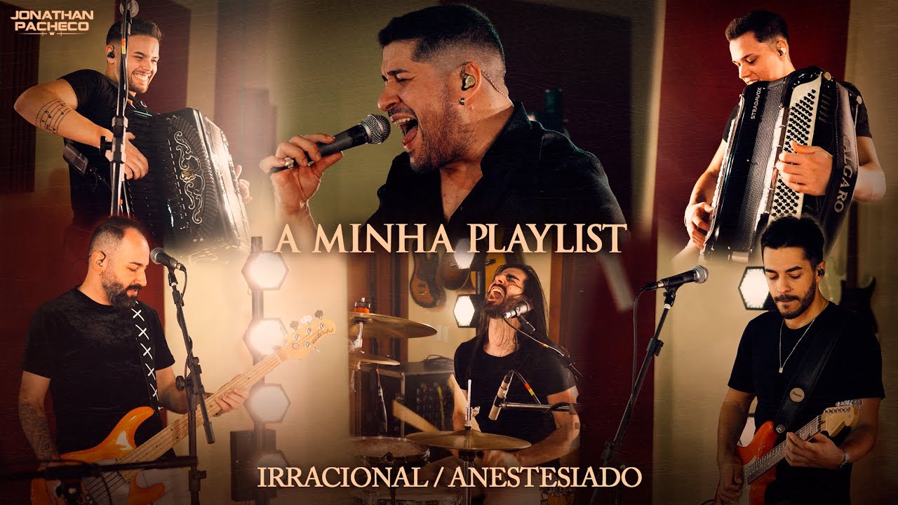 Jonathan Pacheco - IRRACIONAL / ANESTESIADO (A Minha Playlist &ldquo;Ao Vivo&rdquo;)