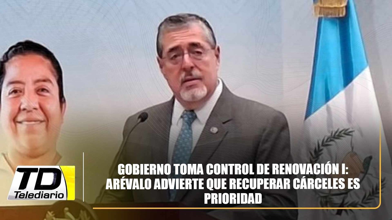 Gobierno toma control de Renovación I: Arévalo advierte que recuperar cárceles es prioridad