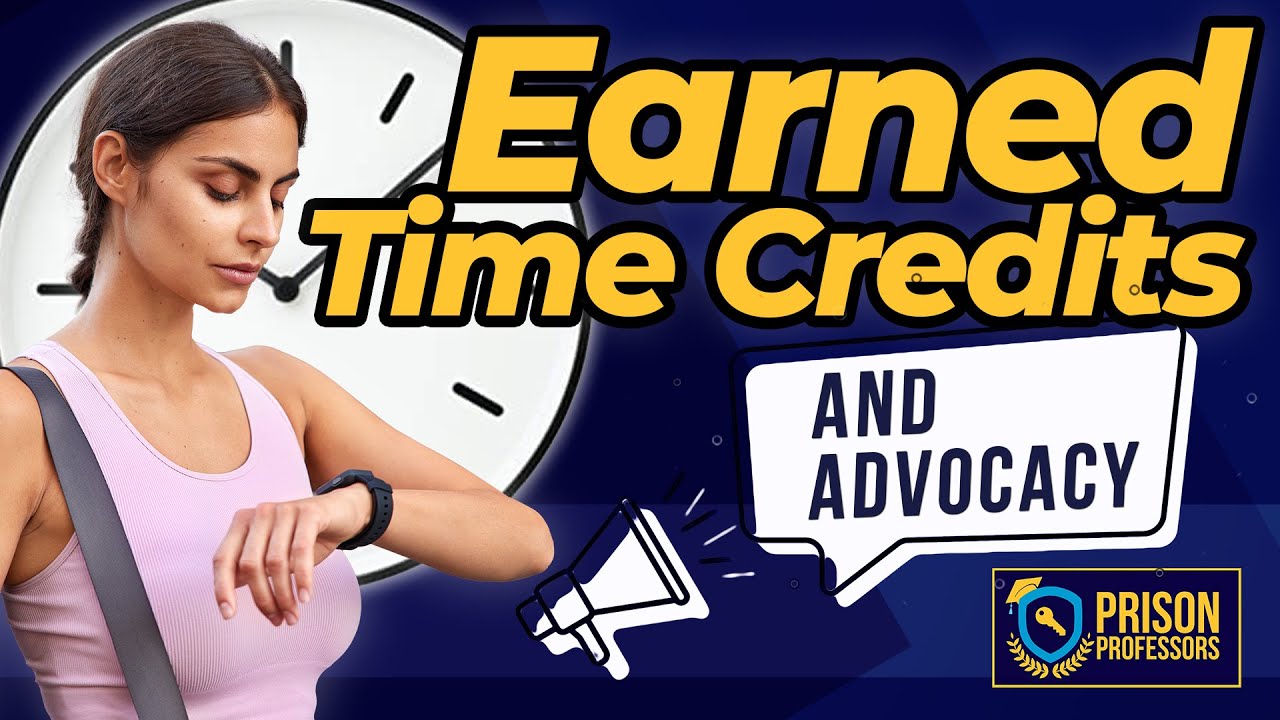 35-Earned Time Credits and Advocacy (1-17-23)