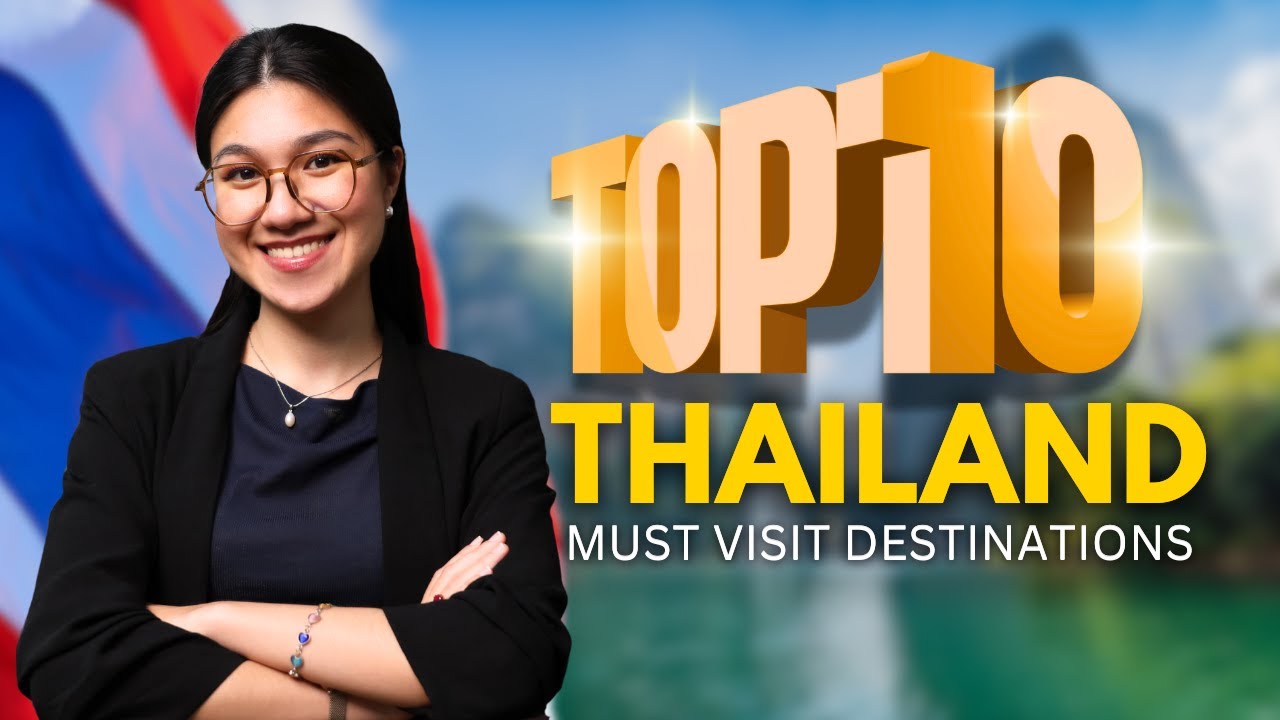 Top 10 Places You Need To See In Thailand 2025