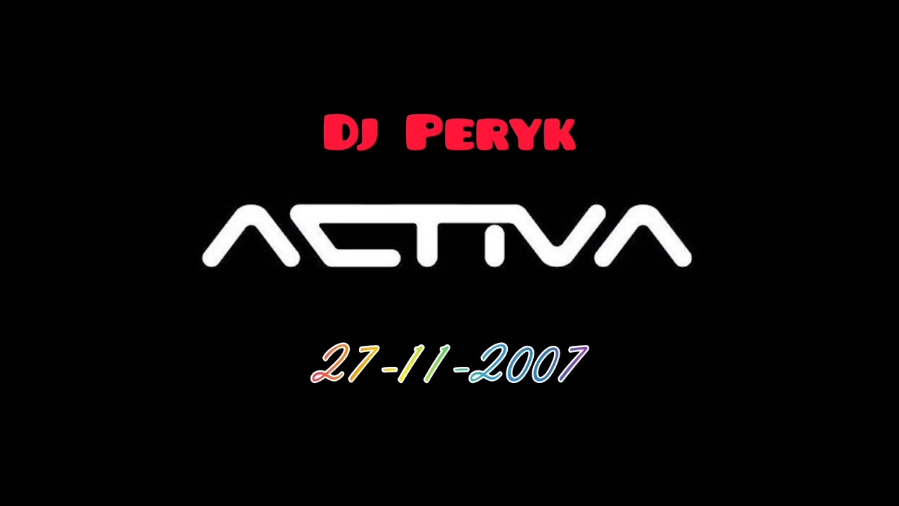 Dj Peryk - ACTIVA (27-11-2007)