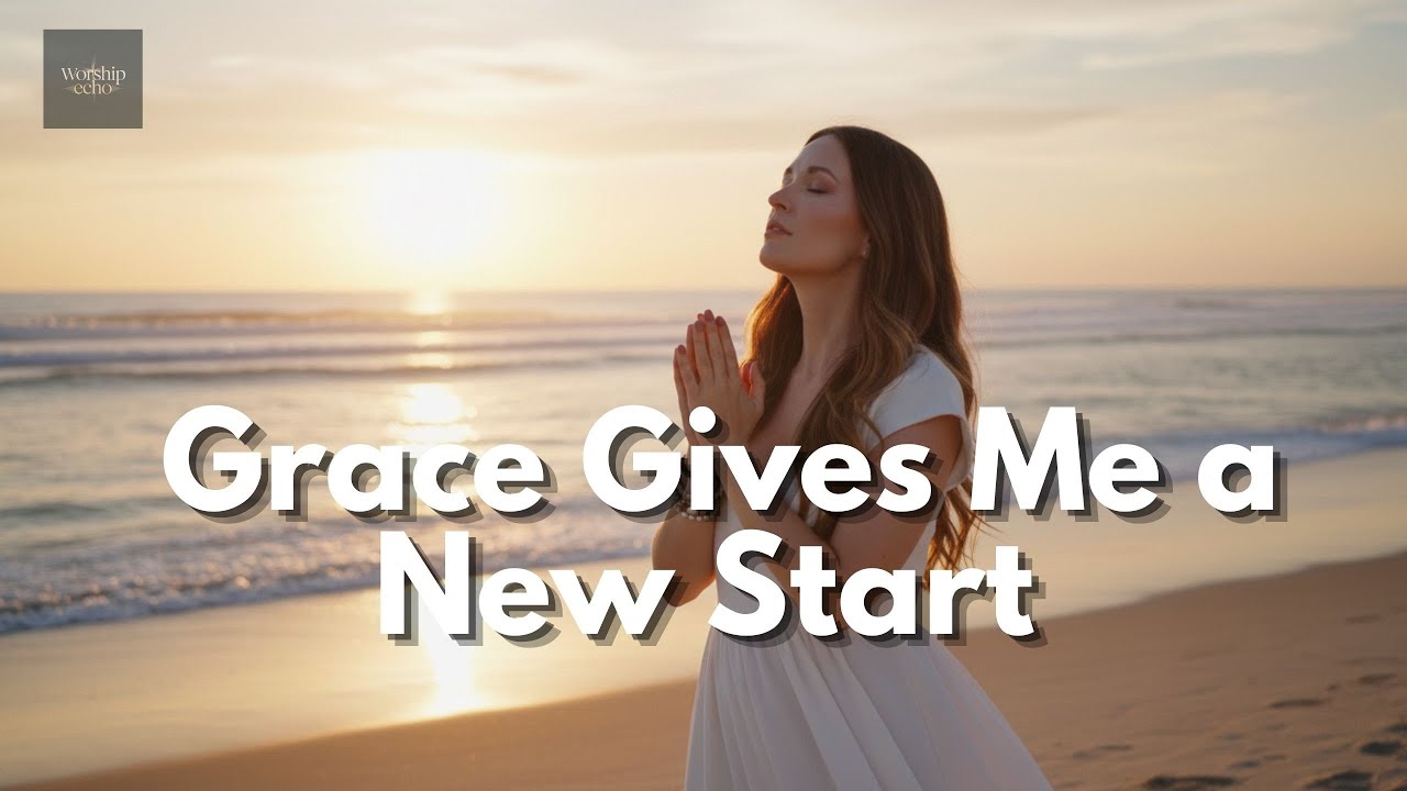 Grace Gives Me a New Start – Lauren Daigle Inspired - Worship Song -  Restored, renewed, redeemed