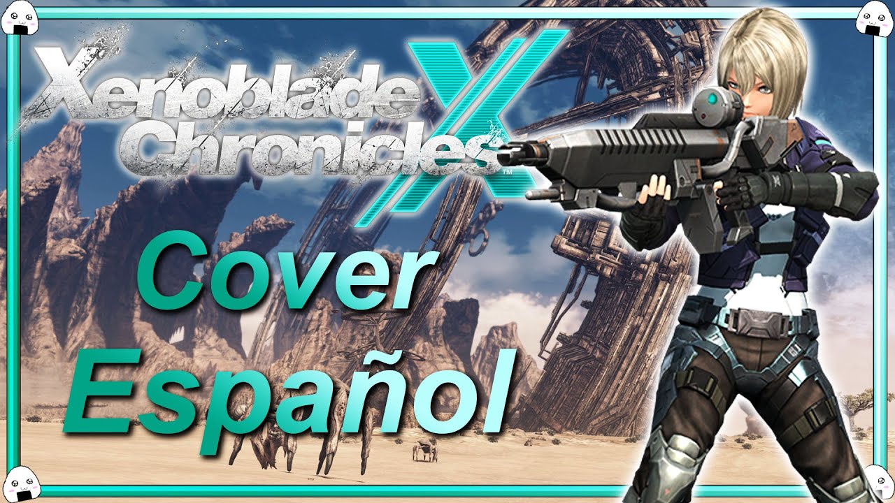 🎶🎤Xenoblade Chronicles X Cover Español Your Voice🎶🎤
