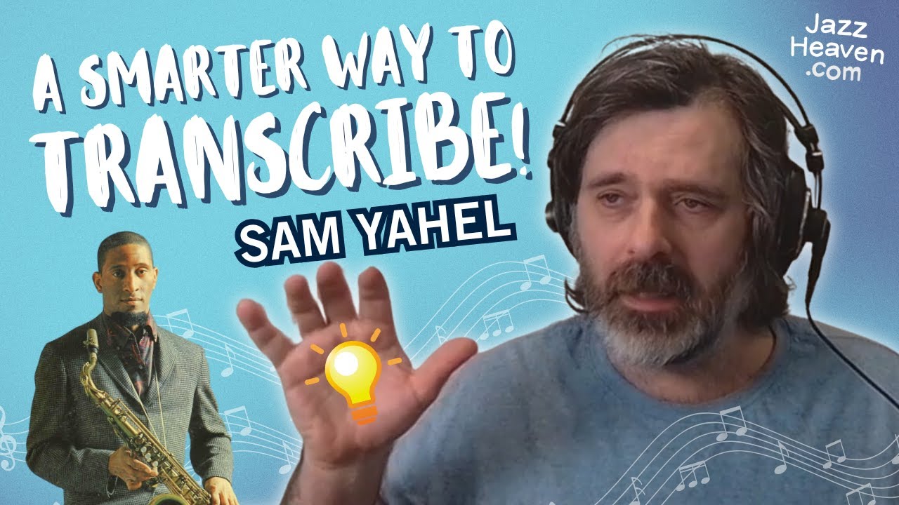 A Smarter Way to Transcribe✍🏻  SAM YAHEL - JazzHeaven.com Masterclass Excerpt 🎹