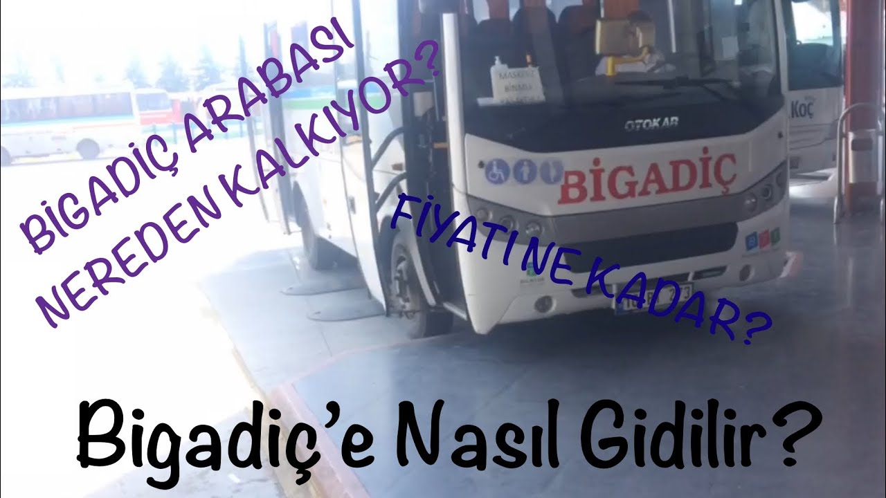 (Balıkesir) Bigadiç arabası nereden kalkıyor? Fiyatı ne kadar? Nasıl gidilir?