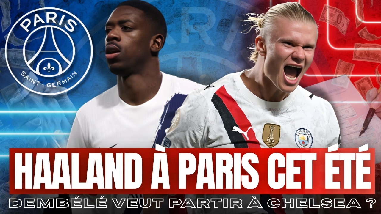 🚨 INFO MERCATO & ACTU PSG 🔴🔵 HAALAND AU PSG ?! DEMB&Eacute;L&Eacute; VA PARTIR ?! POINT SUR LES PROLONGATIONS !!