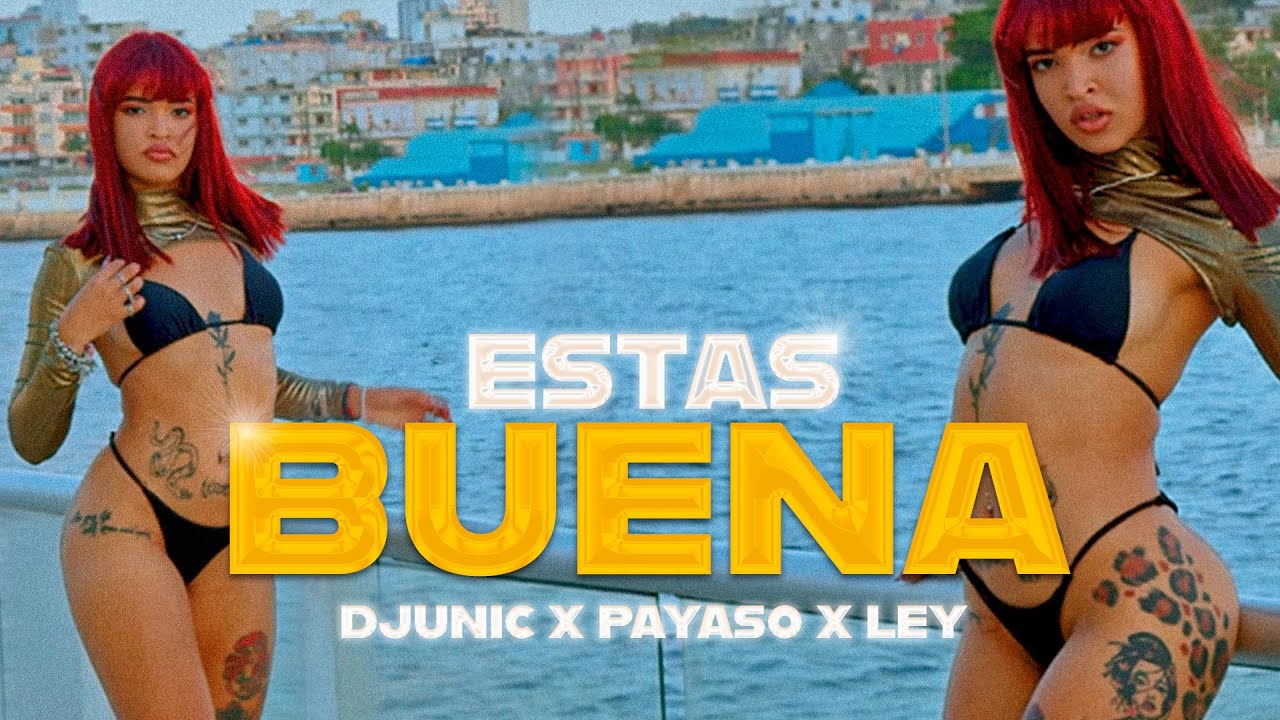 Dj Unic, Payaso x Ley - ESTAS BUENA (Video Oficial) 🍑