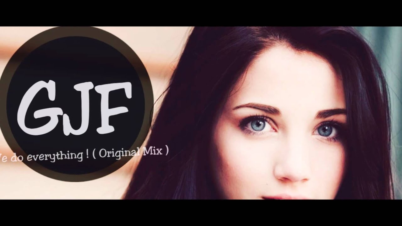 GJF - We do everything ( Original Mix )