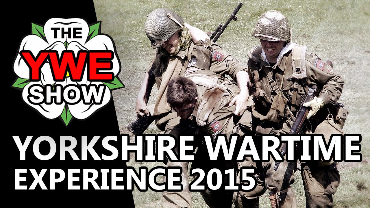 Yorkshire Wartime Experience 2015 | WWII Battle Reenactment