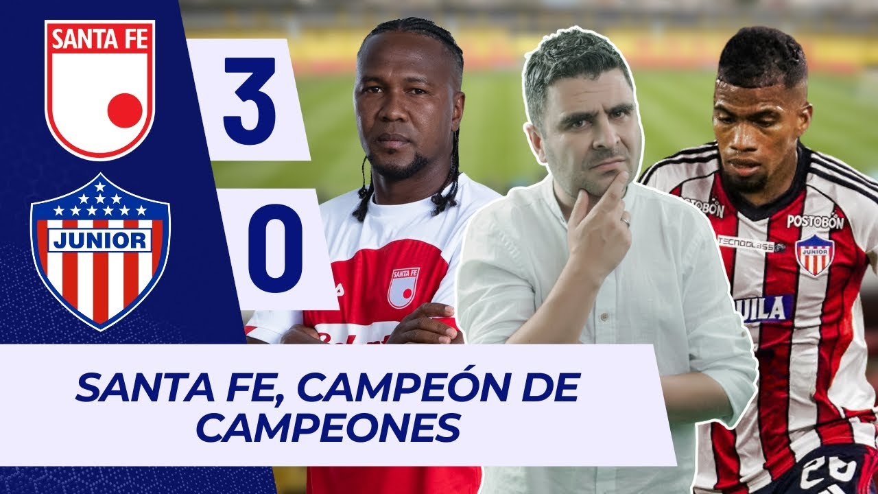 Santa Fe 3-0 Junior | Superliga Final vuelta | Resumen y Goles por Juan Felipe Cadavid